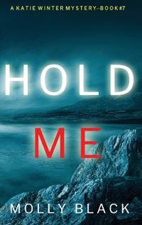 Bokomslag för "Hold Me (A Katie Winter FBI Suspense Thriller-Book 7)"
