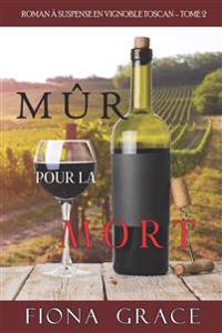 Mûr pour la Mort (Roman à Suspense en Vignoble Toscan, tome 2)