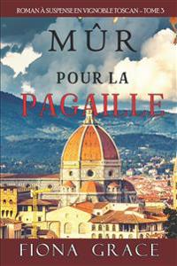 Mûr pour la Pagaille (Roman à Suspense en Vignoble Toscan, tome 3)
