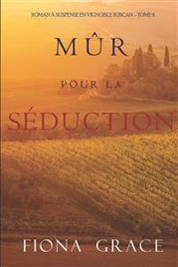 Mûr pour la Séduction (Roman à Suspense en Vignoble Toscan - Tome 4)