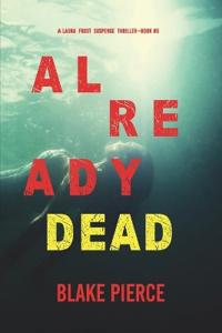 Kirjan kansi "Already Dead (A Laura Frost FBI Suspense Thriller-Book 5)"