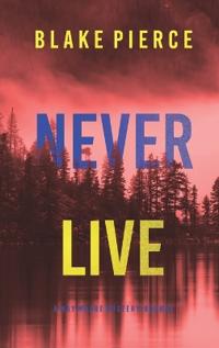 Bokomslag för "Never Live (A May Moore Suspense Thriller-Book 3)"