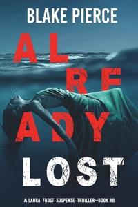 Kirjan kansi "Already Lost (A Laura Frost FBI Suspense Thriller-Book 8)"