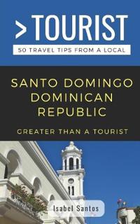 Greater Than a Tourist- Santo Domingo Dominican Republic