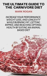 The Ultimate Guide To The Carnivore Diet