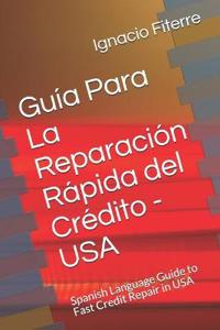 Guía Para La Reparación Rápida del Crédito - USA