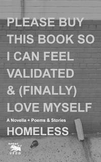 Please Buy This Book So I Can Feel Validated & (Finally) Love Myself