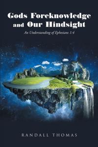Gods Foreknowledge and Our Hindsight