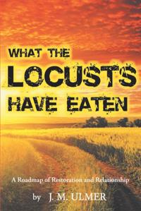 What the Locusts Have Eaten