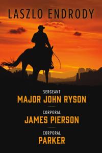 Sergeant Major John Ryson, Corporal James Pierson, Corporal Parker