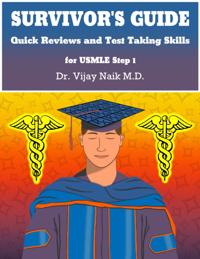 SURVIVOR'S GUIDE Quick Reviews and Test Taking Skills for USMLE STEP 1