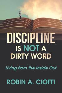 DISCIPLINE IS NOT A DIRTY WORD