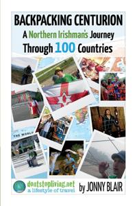 Backpacking Centurion - A Northern Irishman's Journey Through 100 Countries
