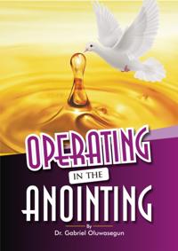 OPERATING IN THE ANOINTING