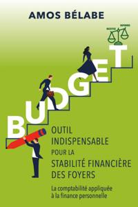 BUDGET: OUTIL INDISPENSABLE POUR LA STABILITE FINANCIERE DES FOYERS