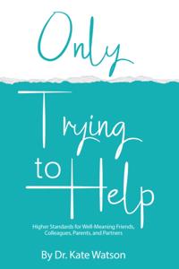 Only Trying to Help