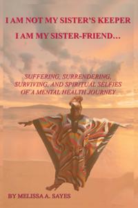 I Am Not My Sister's Keeper....I Am My Sister-Friend