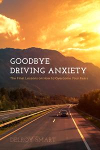Goodbye Driving Anxiety