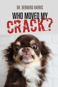 Who Moved My Crack