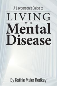 Layperson's Guide to Living with Mental Disease