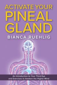 ACTIVATE YOUR PINEAL GLAND