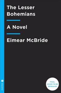 The Lesser Bohemians: The Lesser Bohemians: A Novel