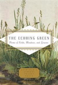 The Echoing Green: Poems of Fields, Meadows, and Grasses