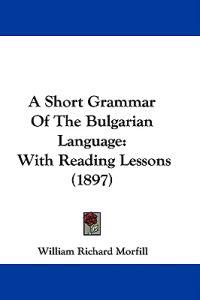 Bokomslag för "A Short Grammar of the Bulgarian Language"