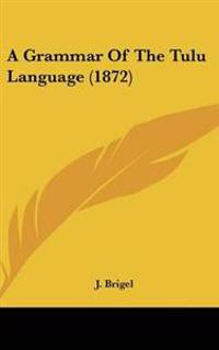 Bokomslag för "Grammar Of The Tulu Language (1872)"
