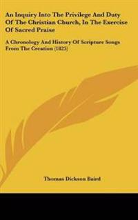 Inquiry Into The Privilege And Duty Of The Christian Church, In The Exercise Of Sacred Praise