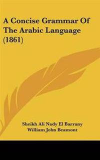 Bokomslag for "Concise Grammar Of The Arabic Language (1861)"