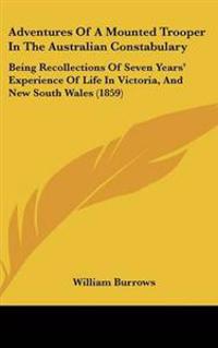 Bokomslag för "Adventures Of A Mounted Trooper In The Australian Constabulary"