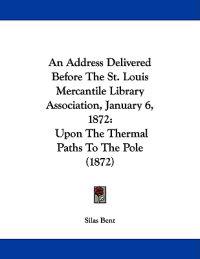 An Address Delivered Before the St. Louis Mercantile Library Association, January 6, 1872
