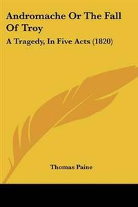 Andromache Or The Fall Of Troy