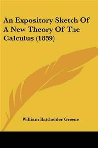 An Expository Sketch Of A New Theory Of The Calculus (1859)