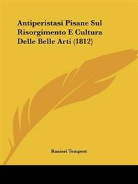 Antiperistasi Pisane Sul Risorgimento E Cultura Delle Belle Arti (1812)