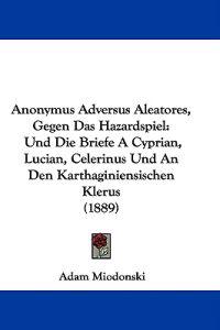 Anonymus Adversus Aleatores, Gegen Das Hazardspiel