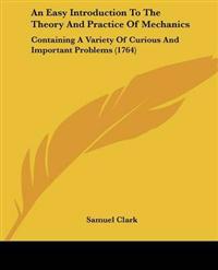 An Easy Introduction To The Theory And Practice Of Mechanics