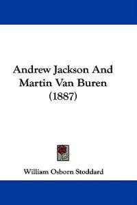 Andrew Jackson And Martin Van Buren (1887)