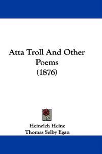 Atta Troll And Other Poems (1876)