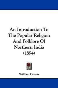 An Introduction to the Popular Religion and Folklore of Northern India