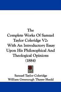 The Complete Works Of Samuel Taylor Coleridge V2