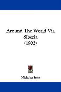 Around The World Via Siberia (1902)