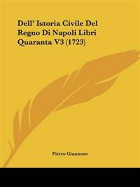 Dell' Istoria Civile Del Regno Di Napoli Libri Quaranta V3 (1723)