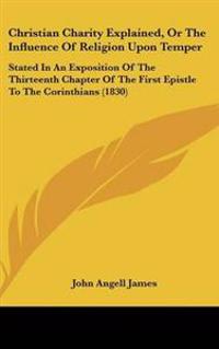 Kirjan kansi "Christian Charity Explained, Or The Influence Of Religion Upon Temper"