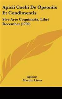 Apicii Coelii De Opsoniis Et Condimentis