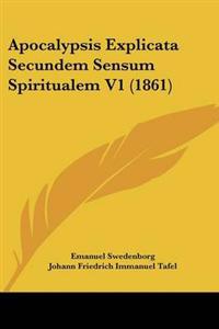 Apocalypsis Explicata Secundem Sensum Spiritualem V1 (1861)