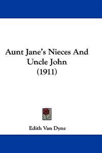 Aunt Jane's Nieces And Uncle John (1911)