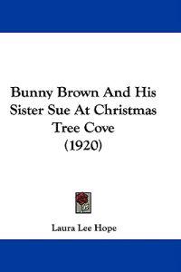 Bokomslag för "Bunny Brown and His Sister Sue at Christmas Tree Cove"