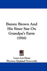 Bokomslag för "Bunny Brown And His Sister Sue On Grandpa's Farm"
